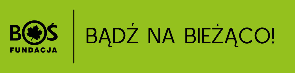 Zapraszamy na dzień otwarty o projektach Fundacji BOŚ!
